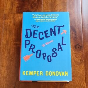 The Decent Proposal : A Novel by Kemper Donovan (2016, Hardcover)